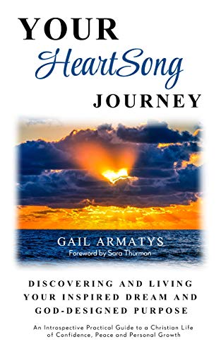 Your HeartSong Journey: Discovering and Living Your Inspired Dream and God-Designed Purpose