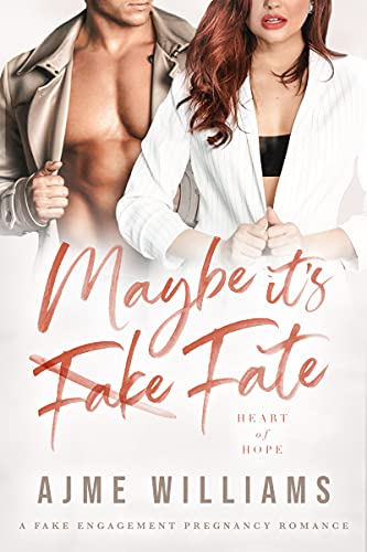 Maybe It’s Fate: A Fake Engagement Pregnancy Romance (Heart of Hope)