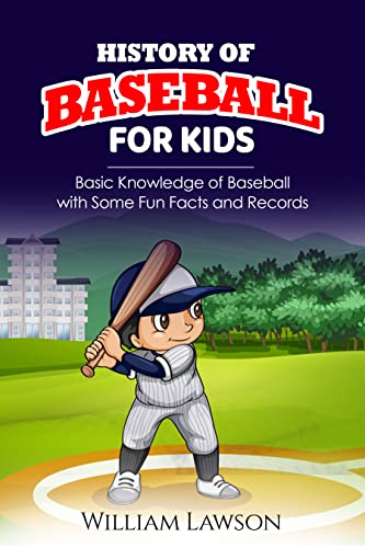 Free: History of Baseball for Kids: Basic Knowledge of Baseball with Some Fun Facts and Records