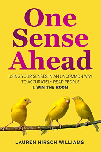 Free: One Sense Ahead: Using Your Senses In An Uncommon Way To Accurately Read People & Win The Room