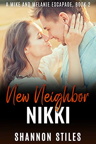Free: New Neighbor Nikki (A Mike and Melanie Escapade, Book 2)