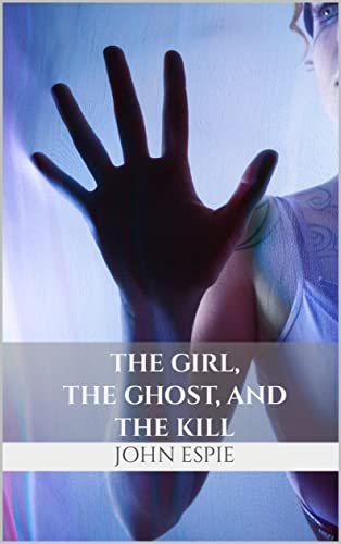Free: The Girl, the Ghost, and the Kill