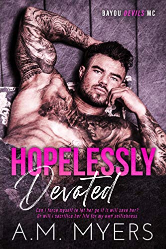 Free: Hopelessly Devoted: Suspenseful Motorcycle Club Romance (Bayou Devils MC Book 1)