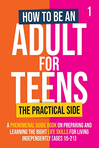 How To Be An Adult For Teens, The Practical Side