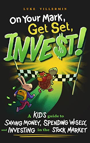 On Your Mark, Get Set, INVEST: A Kid’s Guide to Saving Money, Spending Wisely, and Investing in the Stock Market
