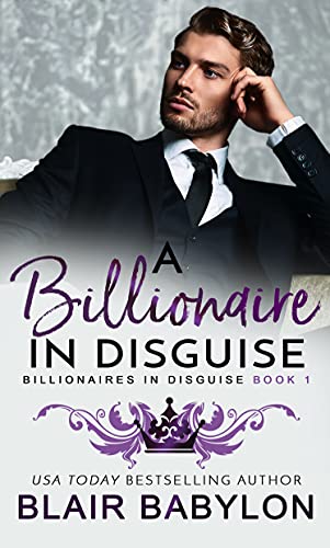 Free: A Billionaire in Disguise: A Royal Billionaire Romance (Billionaires in Disguise: Rae, Book 1)