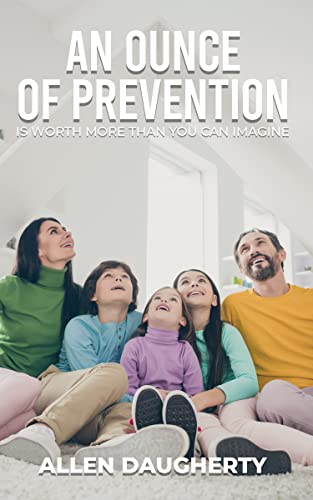 An Ounce of Prevention is Worth More Than You can Imagine