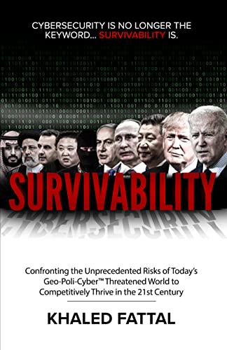 Free: Survivability: Confronting the Unprecedented Risks of Today’s Geo-Poli-Cyber™ Threatened World to Competitively Thrive in the 21st Century