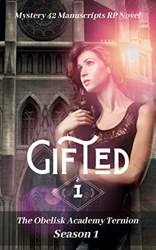 Gifted: A Mystery 42 Manuscripts RP Novel (The Ancient Obelisk Ternion Season 1)