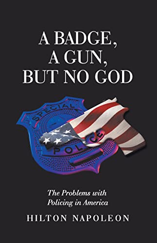 A Badge, a Gun, but No God: The Problems with Policing in America