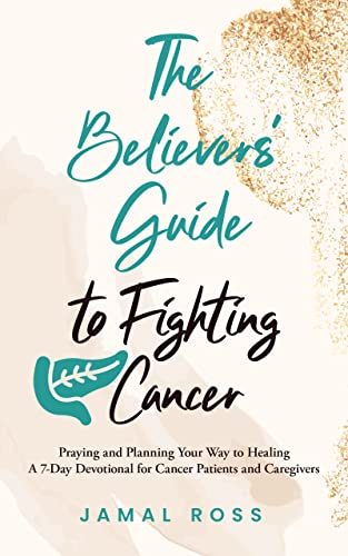 The Believers’ Guide to Fighting Cancer