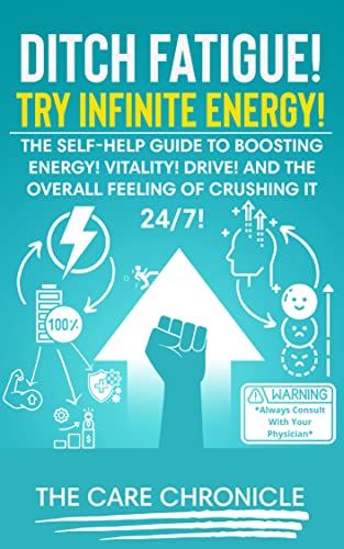 Free: Ditch Fatigue! Try Infinite Energy! The self-help guide to boosting energy! Vitality! Drive! And the overall feeling of crushing it 24/7!
