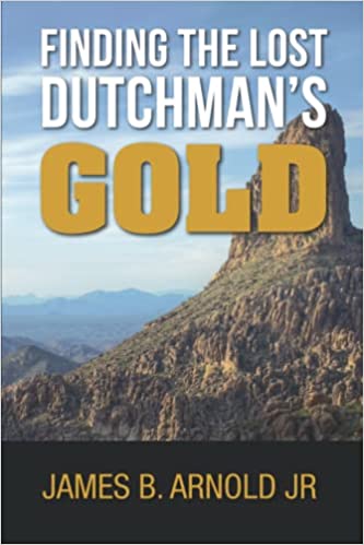 Finding The Lost Dutchman’s Gold