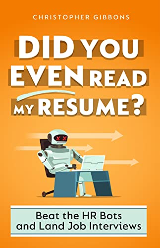 Did You Even Read My Resume? Beat the HR Bots and Land Job Interviews