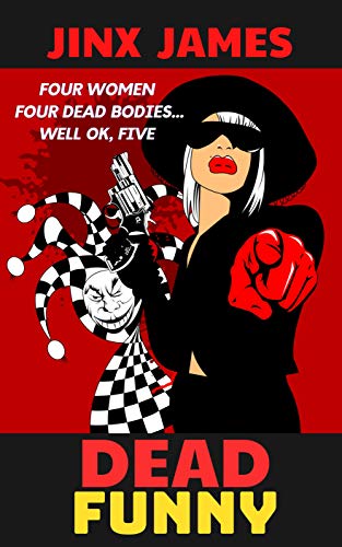 Free: Dead Funny: Four Women, Four Dead Bodies…well ok, Five