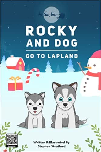 Rocky and Dog Go To Lapland – A Festive Christmas Magical Tale with Santa, Reindeer and Elves