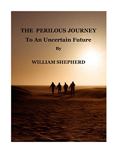 A PERILOUS JOURNEY To An Uncertain Future