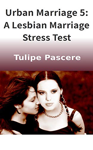 Free: Urban Marriage 5: A Lesbian Marriage Stress Test