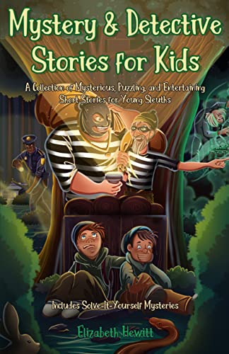 Mystery and Detective Stories for Kids: A Collection of Mysterious, Puzzling, and Entertaining Short Stories for Young Sleuths: Includes Solve-it-Yourself Mysteries