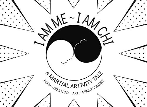 Free: I AM ME ~ I AM CHI: A Martial Artivity Tale