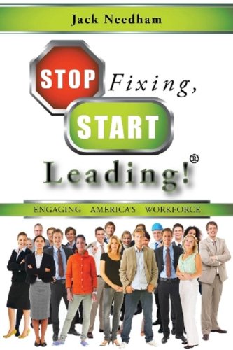Stop Fixing, Start Leading – Engaging America’s Workforce