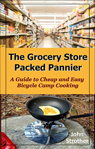 Free: The Grocery Store Packed Pannier: A Guide to Cheap and Easy Bicycle Camp Cooking