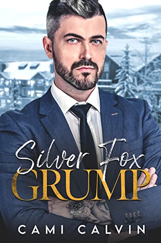 Silver Fox Grump:  Enemies to Lovers Dad’s Best Friend Romance