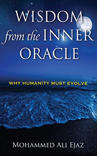 Wisdom from the Inner Oracle: Why Humanity Must Evolve
