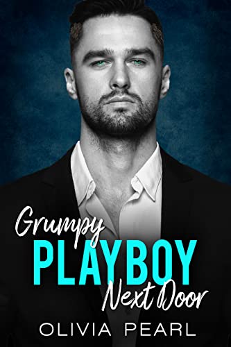 Grumpy Playboy Next Door: An Enemies to Lovers Age-Gap Boss Romance