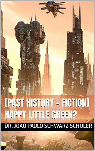 [Past History - Fiction] Happy Little Green?