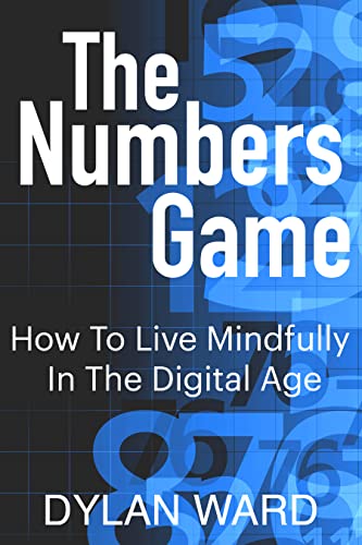 Free: The Numbers Game: How To Live Mindfully In The Digital Age