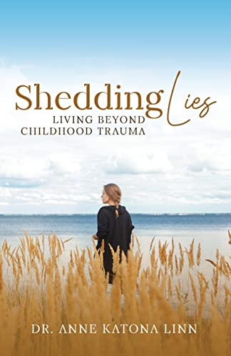 Shedding Lies: Living Beyond Childhood Trauma
