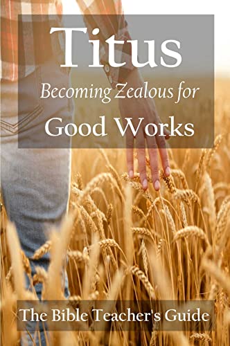 Free: Titus: Becoming Zealous for Good Works