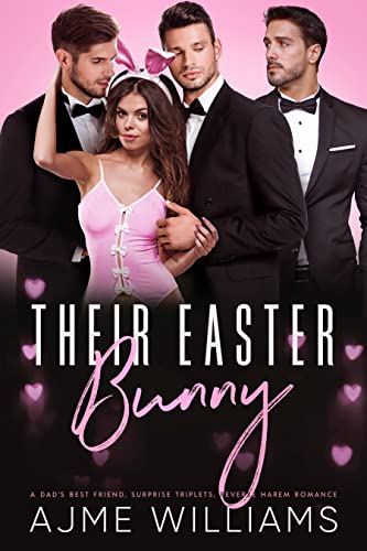 Their Easter Bunny: A Dad’s Best Friend, Surprise Triplets, Reverse Harem Romance (The Why Choose Haremland)
