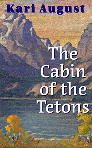 The Cabin of the Tetons