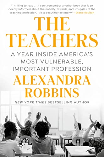 The Teachers: A Year Inside America’s Most Vulnerable, Important Profession