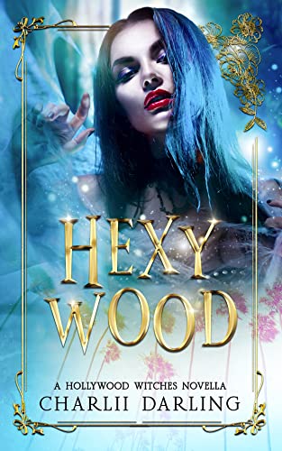 Free: Hexywood: Hollywood Witches Book 3: A Paranormal Instalove Steamy Romance Novella