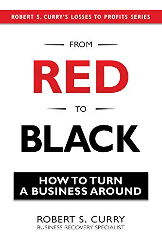 Free: From Red to Black: How to Turn a Business Around