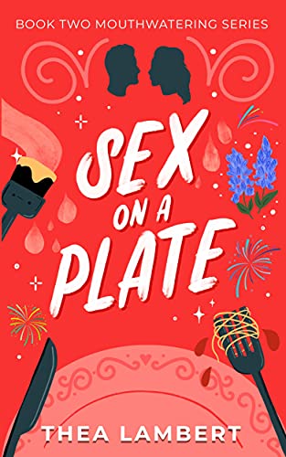 Free: Sex On A Plate: A Tasty Romantic Comedy (Mouthwatering series, Book Two)