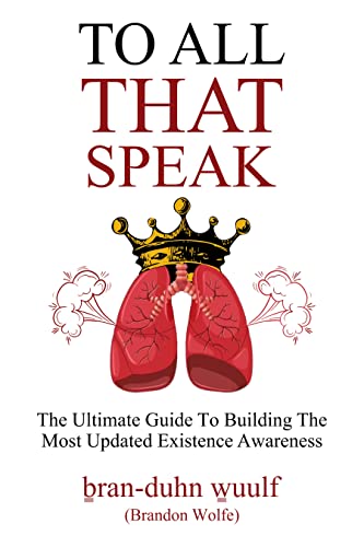 Free: To All That Speak: The Ultimate Guide To Building the Most Updated Existence Awareness