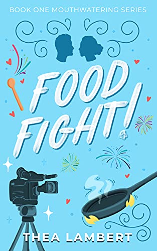 Free: Food Fight!: An Enemies to Lovers, Reality TV Romance (Mouthwatering Series Book 1)