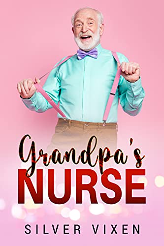 Free: Grandpa’s NURSE (Humorous Erotica Tale)