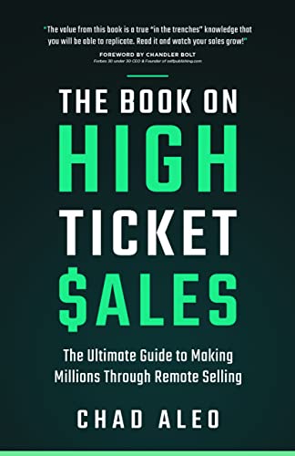 The Book on High Ticket Sales “The Ultimate Guide to Making Millions Through Remote Selling”