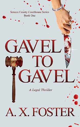 Free: Gavel to Gavel: The Seneca County Courthouse Series: Book One