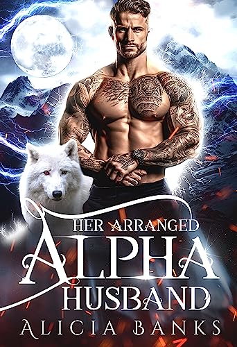 Her Arranged Alpha Husband (Alaska Wolf Shifter Clan Series Book 1)