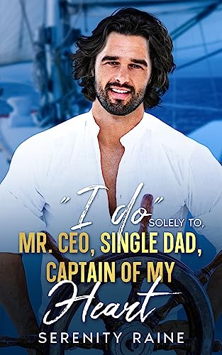 “I do” Solely To Mr. CEO, Single Dad, Captain Of My Heart