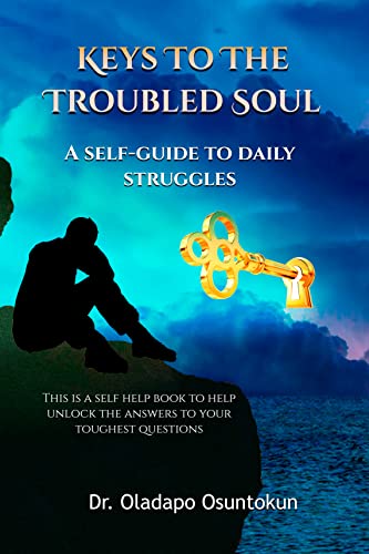 Keys to the Troubled Soul: A Self Guide to Daily Struggles