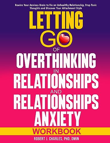 Letting Go of Overthinking in Relationships and Relationships Anxiety Workbook