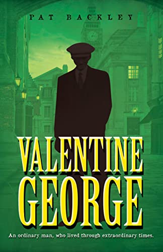 Valentine George: An Ordinary Man, Who Lived Through Extraordinary Times. A Historical Family Saga (Ancestors Book 1)