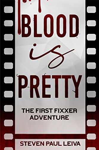 Blood is Pretty: The First Fixxer Adventure